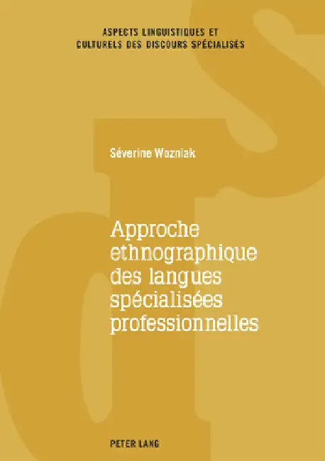 Approche Ethnographique Des Langues Spécialisées Professionnelles by Catherine Resche