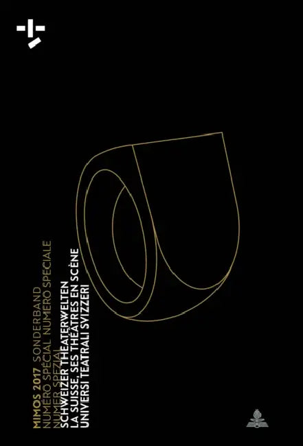 Mimos 2017 Sonderband Numéro Spécial Numero Speciale Numer Spezial: Schweizer Theaterwelten La Suisse, Ses Théâtres En Scène Universi Teatrali Svizzer by Anne Fournier, Andreas Härter, Beate Hochholdinger-Reiterer