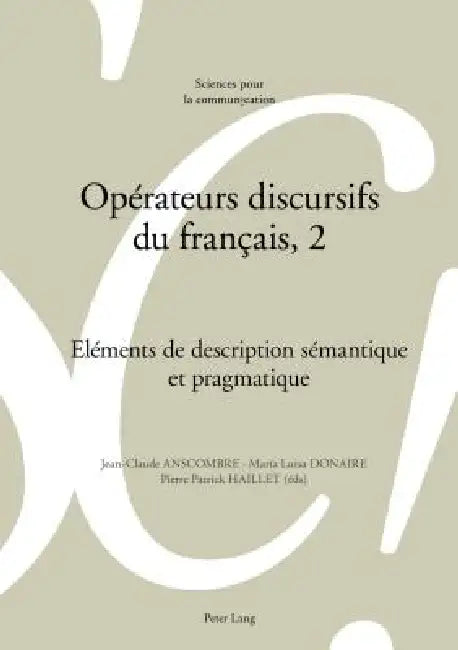Opérateurs discursifs du français, 2: Eléments de description sémantique et pragmatique by Jean-Claude Anscombre