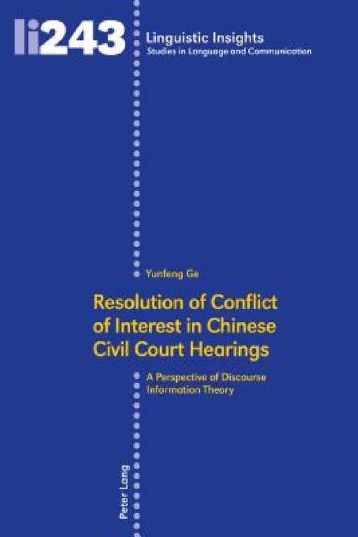Resolution of Conflict of Interest in Chinese Civil Court Hearings: A Perspective of Discourse Information Theory by Yunfeng Ge