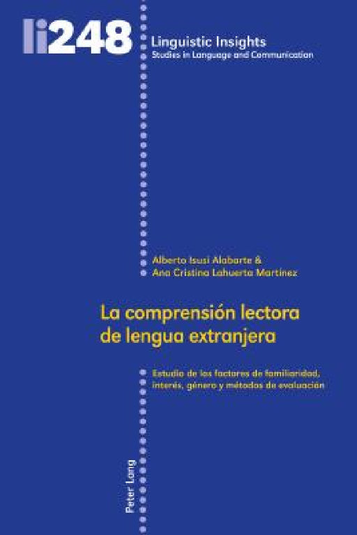La comprensión lectora de lengua extranjera: Estudio de los factores de familiaridad, interés, género y métodos de evaluación by Maurizio Gotti, Alberto Isusi Alabarte, Ana Cristina Lahuerta Martínez