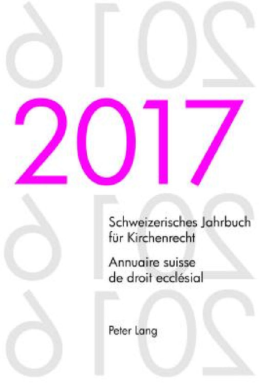 Schweizerisches Jahrbuch fuer Kirchenrecht. Bd. 22 (2017) - Annuaire suisse de droit ecclésial. Vol. 22 (2017): Herausgegeben im Auftrag der Schweizer by Dieter Kraus, Wolfgang Lienemann, René Pahud de Mortanges