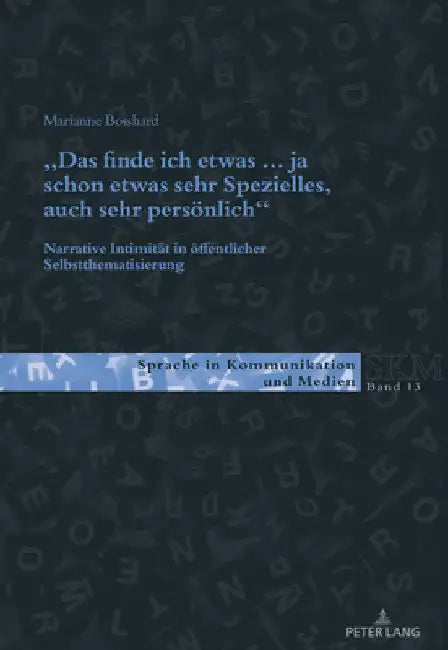 Das finde ich etwas (.) ja schon etwas sehr Spezielles, auch sehr persoenlich.: Narrative Intimitaet in oeffentlicher Selbstthematisierung by Ulla Kleinberger