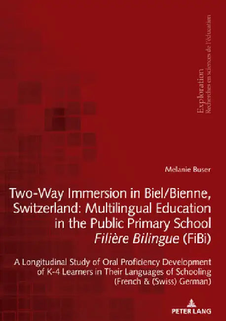 Two-Way Immersion in Biel/Bienne, Switzerland: Multilingual Education in the Public Primary School Filière Bilingue (Fibi): A Longitudinal Study of Or by Rita Hofstetter
