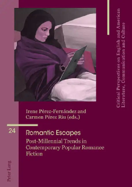 Romantic Escapes: Post-Millennial Trends in Contemporary Popular Romance Fiction by María José Álvarez-Faedo