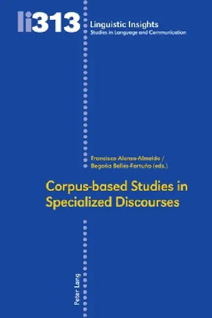 Corpus-based Studies in Specialized Discourses by Maurizio Gotti