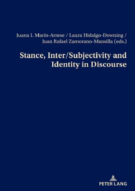 Stance, Inter/Subjectivity and Identity in Discourse by Juana I. Marin-Arrese, Laura Hidalgo-Downing, Juan Rafael Zamorano-Mansilla