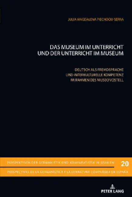 Das Museum Im Unterricht Und Der Unterricht Im Museum: Deutsch ALS Fremdsprache Und Interkulturelle Kompetenz Im Rahmen Des Museo Vostell by Arno Gimber