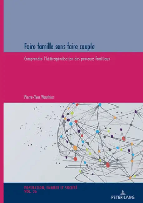Faire famille sans faire couple: Comprendre l'hétérogénéisation des parcours familiaux by Michel Oris