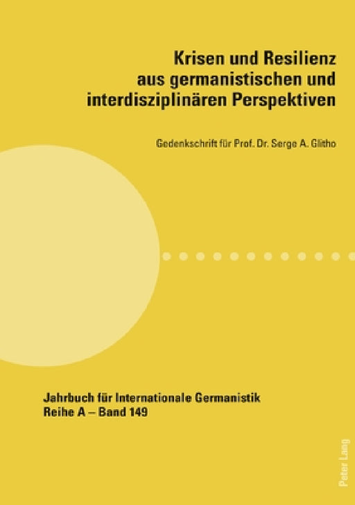 Krisen und Resilienz aus germanistischen und interdisziplinaeren Perspektiven: Gedenkschrift fuer Prof. Dr. Serge A. Glitho by Hans-Gert Roloff, Akila Ahouli