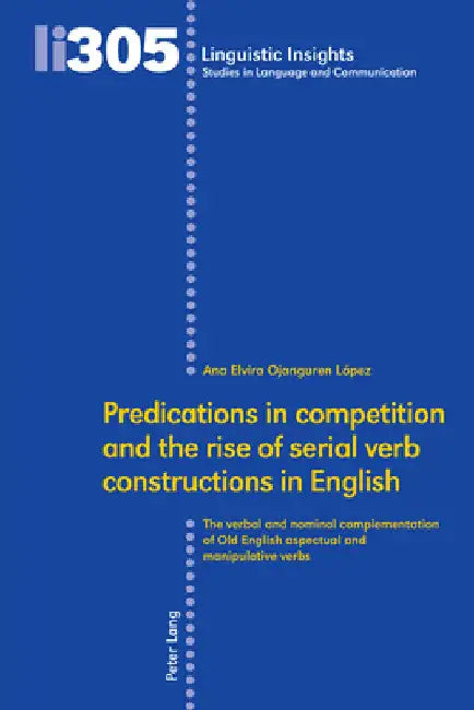 Predications in competition and the rise of serial verb constructions in English: The verbal and nominal complementation of Old English aspectual and by Maurizio Gotti