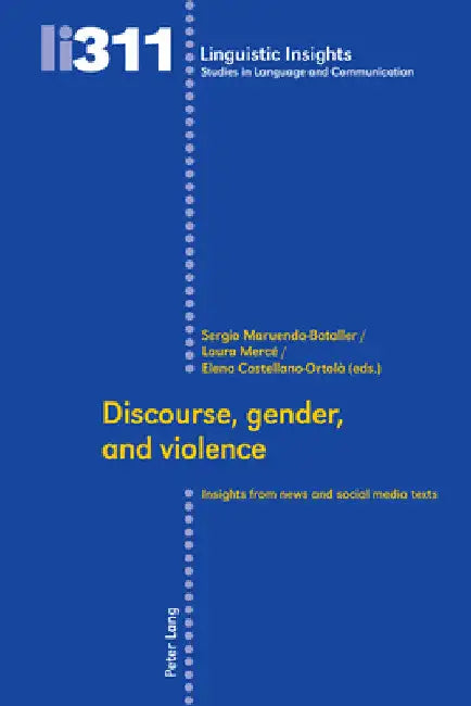 Discourse, gender, and violence: Insights from news and social media texts by Maurizio Gotti