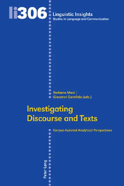 Investigating Discourse and Texts: Corpus-Assisted Analytical Perspectives by Maurizio Gotti
