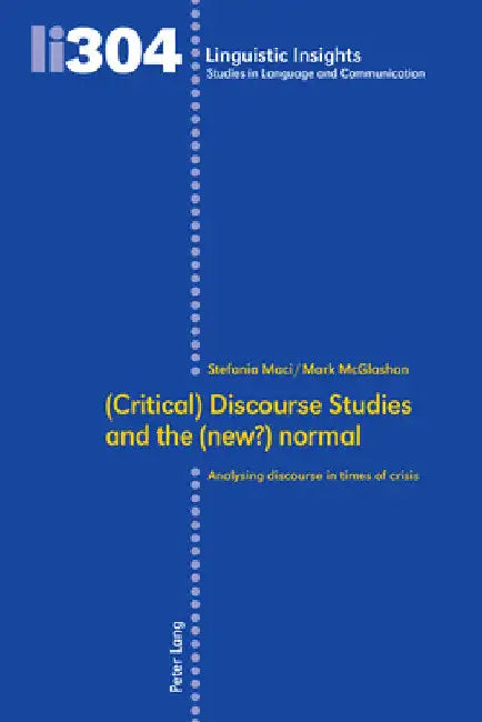 (Critical) Discourse Studies and the (new?) normal: Analysing discourse in times of crisis by Maurizio Gotti