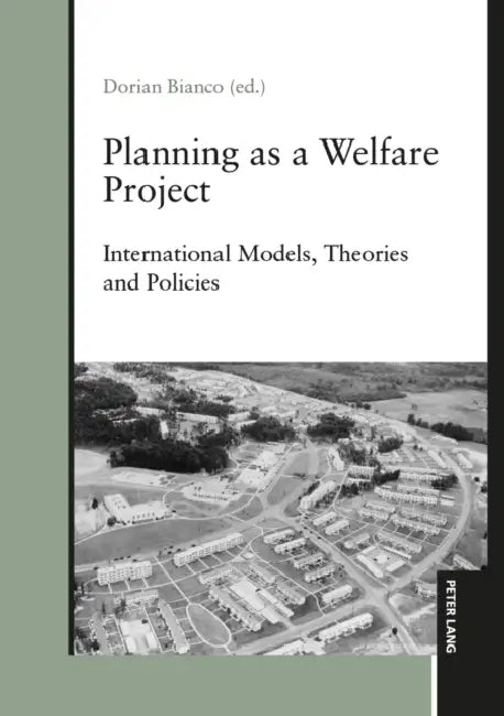 Planning as a Welfare Project: International Models, Theories and Policies by Dorian Bianco