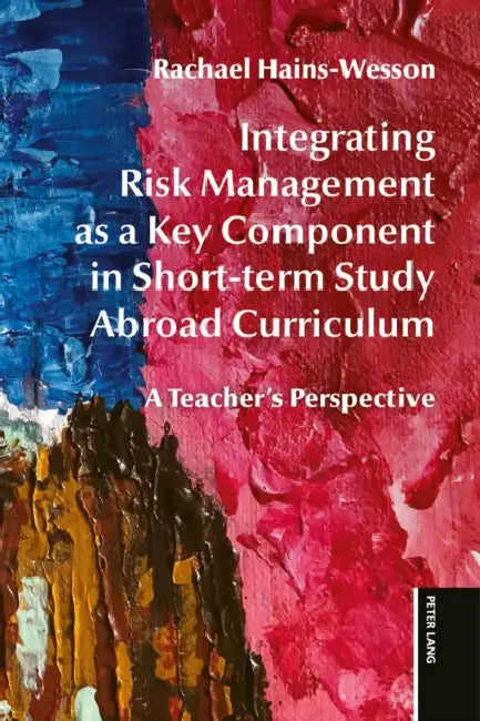 Integrating Risk Management As A Key Component In Shortterm Study Abroad Curriculum by Rachael Hains-Wesson