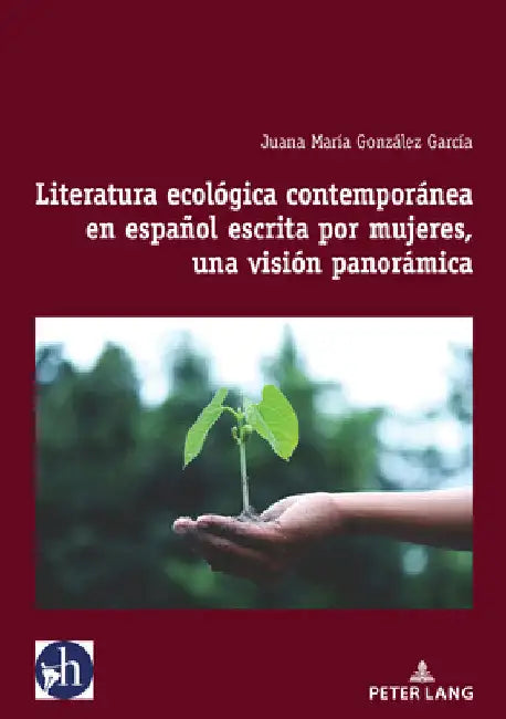 Literatura ecológica contemporánea en español escrita por mujeres, una visión panorámica by Ángel Esteban