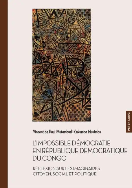 L'impossible démocratie en République démocratique du Congo: Réflexion sur les imaginaires citoyen, social et politique by Marc Quaghebeur, Vincent de Pa Mutambudi Kakumba Musimbu