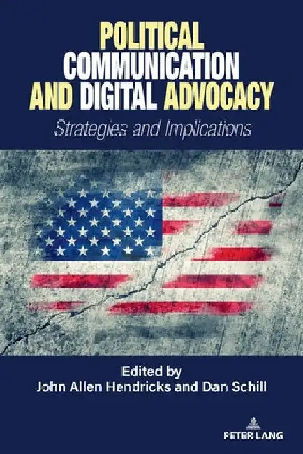 Political Communication and Digital Advocacy: Strategies and Implications by Mitchell S. McKinney