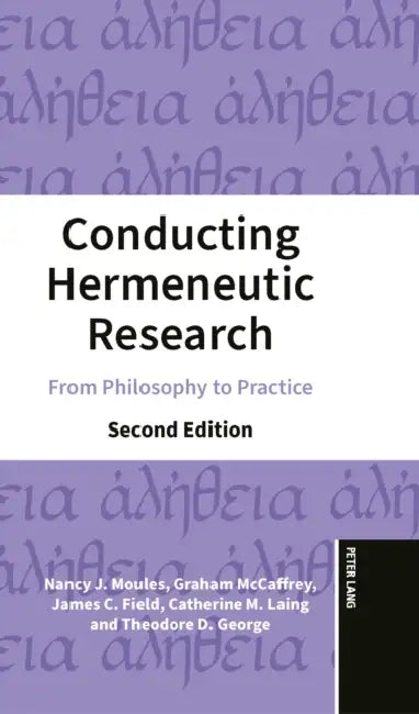 Conducting Hermeneutic Research: From Philosophy to Practice by Shirley R. Steinberg, Nancy J. Moules, Graham McCaffrey