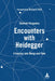 Encounters with Heidegger: A Journey into Being and Time by Steeven Chapados