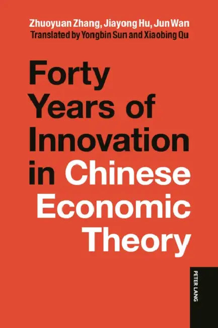 Forty Years of Innovation in Chinese Economic Theory by Xiaobing Qu, Yongbin Sun, Zhuoyuan Zhang