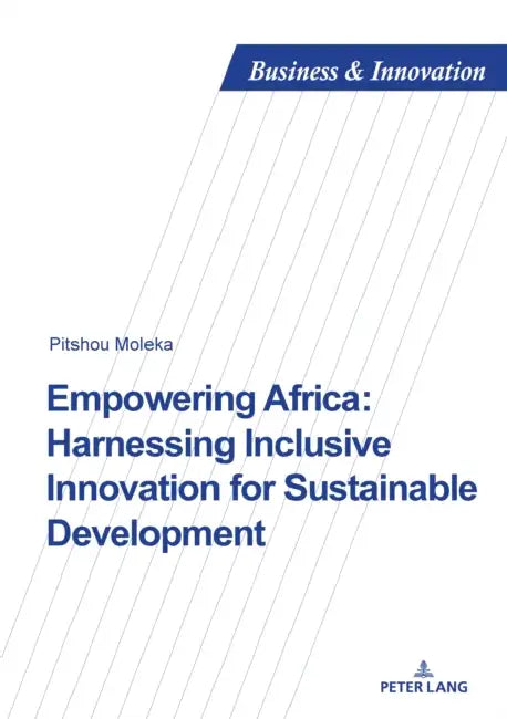 Empowering Africa: Harnessing Inclusive Innovation for Sustainable Development by Pitshou Moleka
