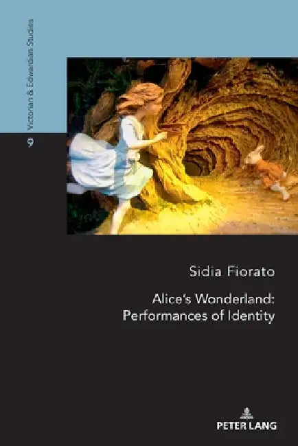 Alice's Wonderland: Performances of Identity by Sidia Fiorato