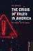 The Crisis of Truth in America: BS, Scams, and Quackery by M. A. Soupios