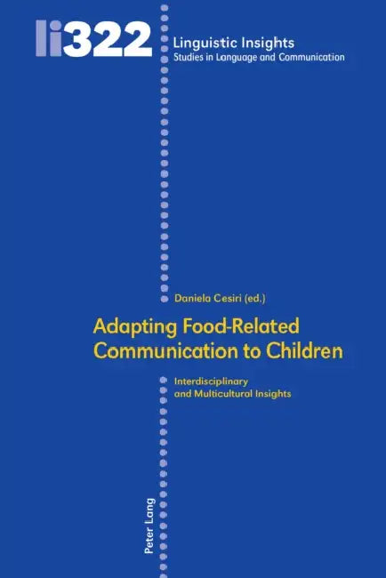Adapting Food-Related Communication to Children: Interdisciplinary and Multicultural Insights by Maurizio Gotti, Daniela Cesiri