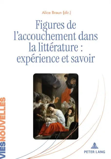 Figures de l'accouchement dans la littérature: expérience et savoir by Alice Braun