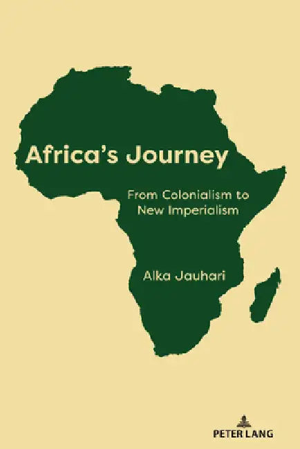Africa's Journey: From Colonialism to New Imperialism by Alka Jauhari