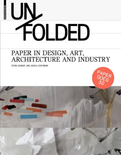 Unfolded: Paper in Design, Art, Architecture and Industry by Petra Schmidt, Nicola Stattmann