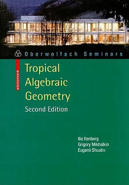 Tropical Algebraic Geometry by Ilia Itenberg
