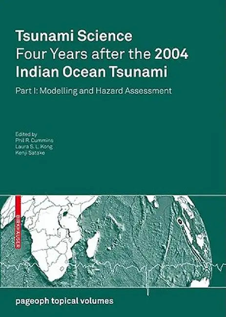 Tsunami Science Four Years After the 2004 Indian Ocean Tsunami: Part I: Modelling and Hazard Assessment by Phil R. Cummins