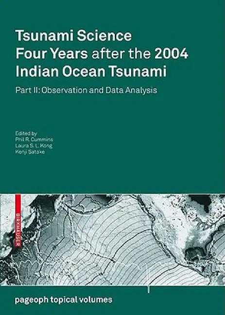 Tsunami Science Four Years After the 2004 Indian Ocean Tsunami: Part II: Observation and Data Analysis by Phil R. Cummins