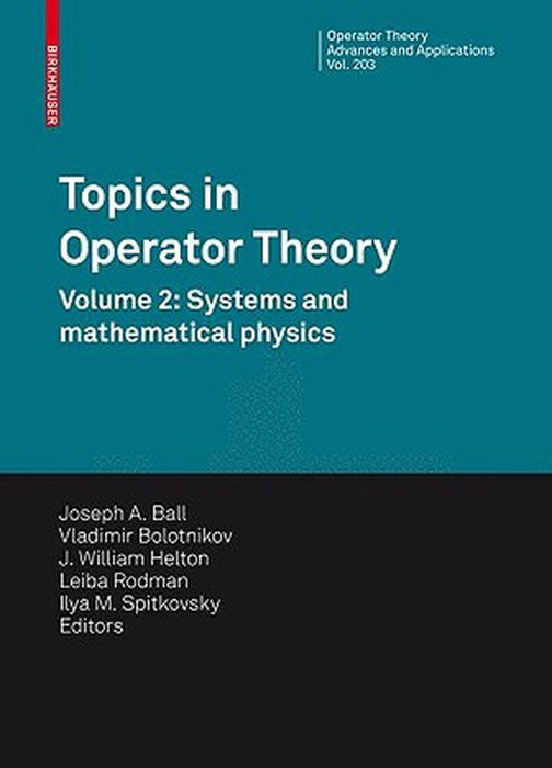 Topics in Operator Theory: Volume 2: Systems and Mathematical Physics by Joseph A. Ball