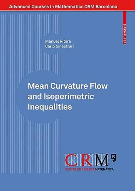 Mean Curvature Flow and Isoperimetric Inequalities by Manuel Ritoré