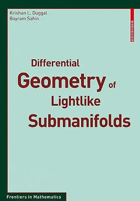 Differential Geometry of Lightlike Submanifolds by Krishan L. Duggal