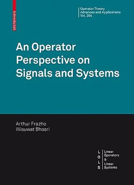 An Operator Perspective on Signals and Systems by Arthur Frazho