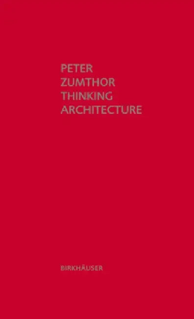 Thinking Architecture by Peter Zumthor