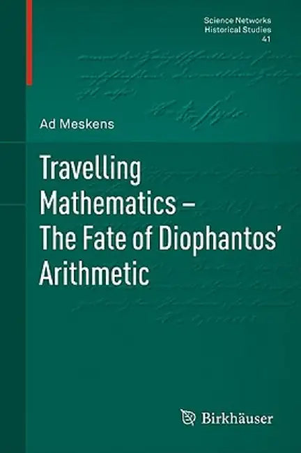 Travelling Mathematics - The Fate of Diophantos' Arithmetic by Ad Meskens