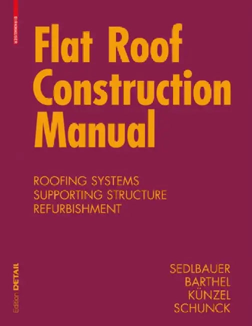 Flat Roof Construction Manual: Materials Design Applications by Klaus Sedlbauer
