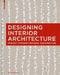 Designing Interior Architecture: Concept, Typology, Material, Construction by Sylvia Leydecker