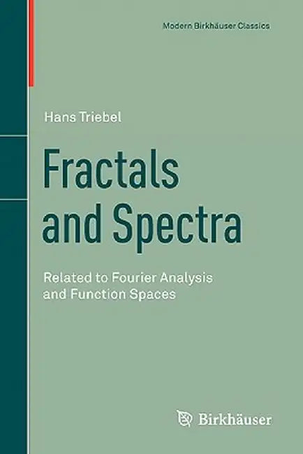 Fractals and Spectra: Related to Fourier Analysis and Function Spaces by Hans Triebel