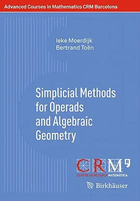 Simplicial Methods for Operads and Algebraic Geometry by Ieke Moerdijk