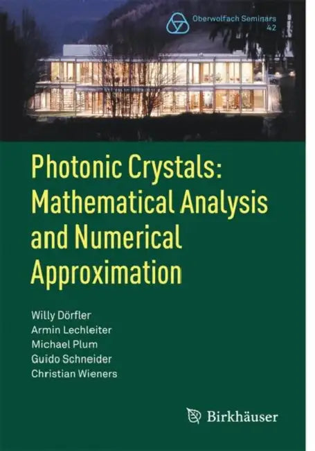 Photonic Crystals: Mathematical Analysis and Numerical Approximation by Willy Dörfler, Armin Lechleiter, Michael Plum