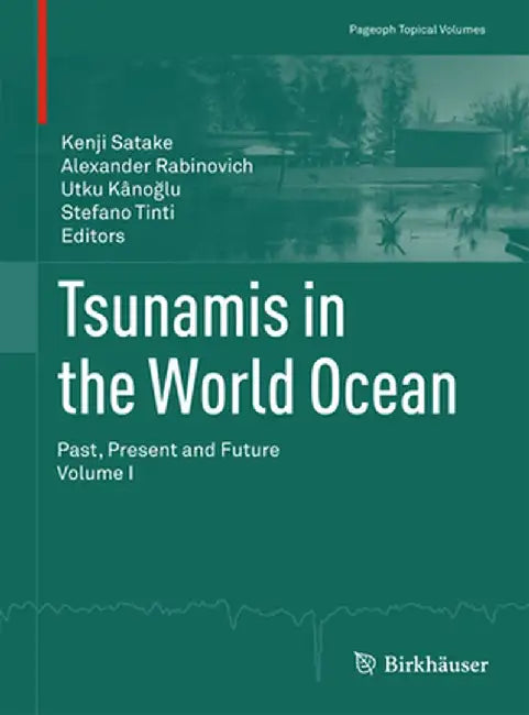 Tsunamis in the World Ocean: Past, Present and Future Volume I by Kenji Satake