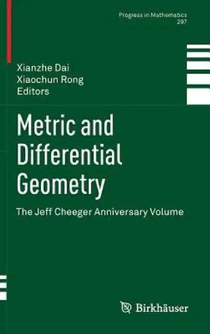 Metric and Differential Geometry: The Jeff Cheeger Anniversary Volume by Xianzhe Dai