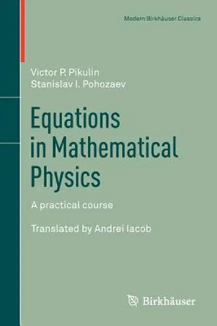 Equations in Mathematical Physics: A Practical Course by Victor P. Pikulin